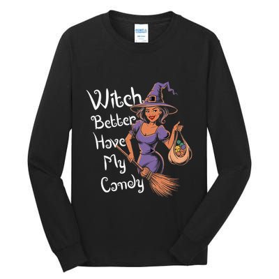 Spooky Threads Witch Better Have My Candy Tall Long Sleeve T-Shirt