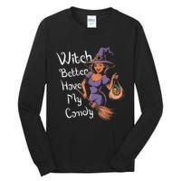 Spooky Threads Witch Better Have My Candy Tall Long Sleeve T-Shirt