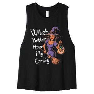 Spooky Threads Witch Better Have My Candy Women's Racerback Cropped Tank