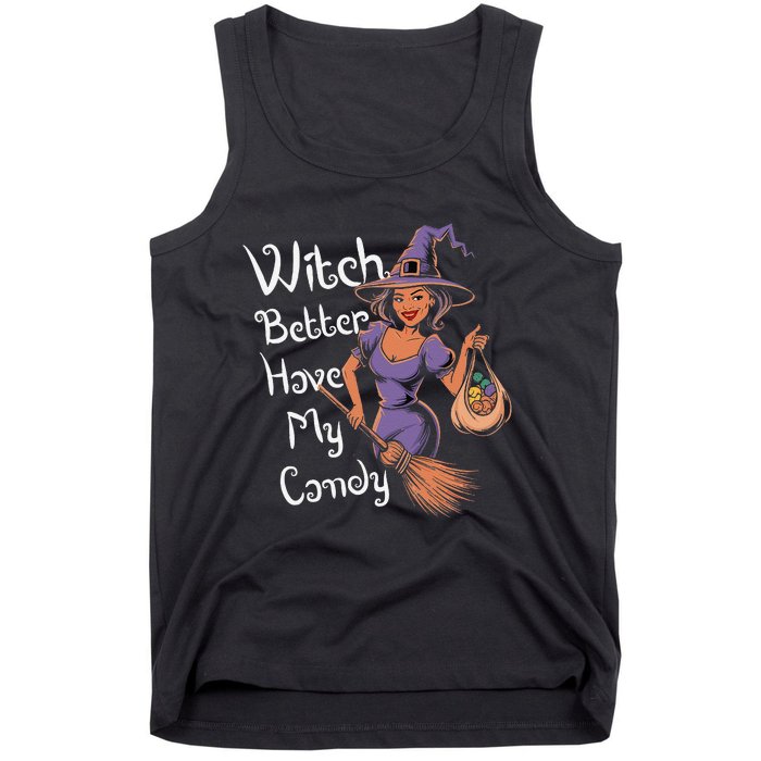 Spooky Threads Witch Better Have My Candy Tank Top