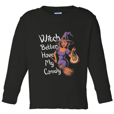 Spooky Threads Witch Better Have My Candy Toddler Long Sleeve Shirt