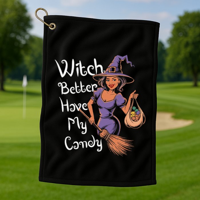 Spooky Threads Witch Better Have My Candy Golf Towel