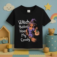 Spooky Threads Witch Better Have My Candy Toddler T-Shirt