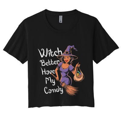 Spooky Threads Witch Better Have My Candy Crop Top