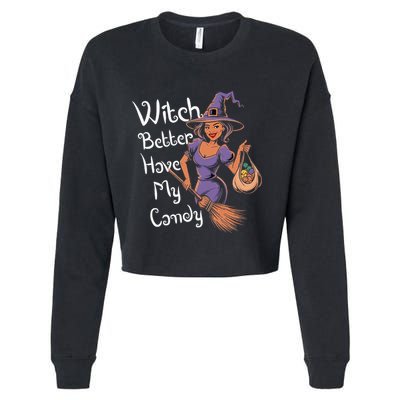 Spooky Threads Witch Better Have My Candy Cropped Pullover Crew