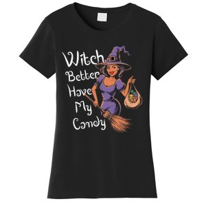 Spooky Threads Witch Better Have My Candy Women's T-Shirt