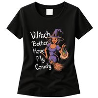 Spooky Threads Witch Better Have My Candy Womens T-Shirt