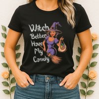 Spooky Threads Witch Better Have My Candy Womens T-Shirt