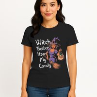 Spooky Threads Witch Better Have My Candy Womens T-Shirt