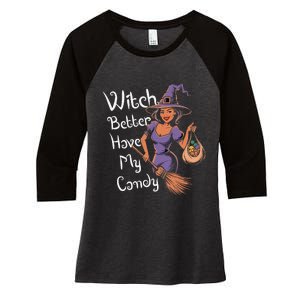 Spooky Threads Witch Better Have My Candy Women's Tri-Blend 3/4-Sleeve Raglan Shirt