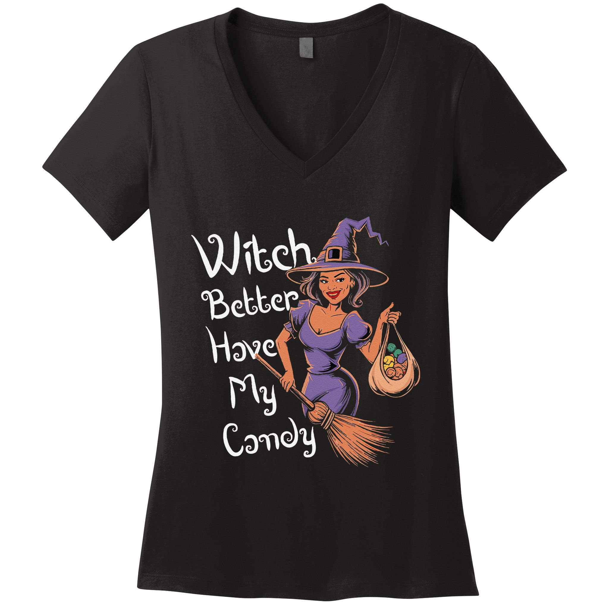 Spooky Threads Witch Better Have My Candy Women's V-Neck T-Shirt