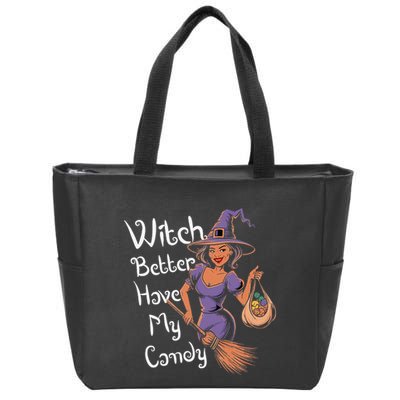 Spooky Threads Witch Better Have My Candy Zip Tote Bag