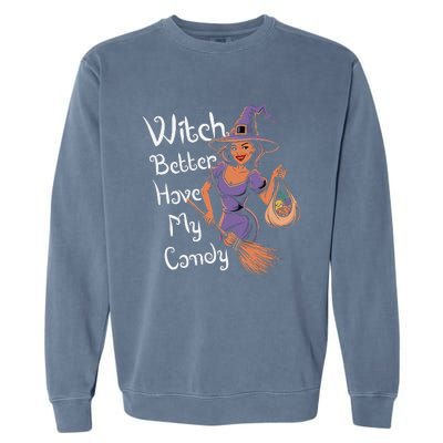 Spooky Threads Witch Better Have My Candy Garment-Dyed Sweatshirt