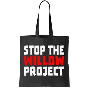 Stop The Willow Project Tote Bag