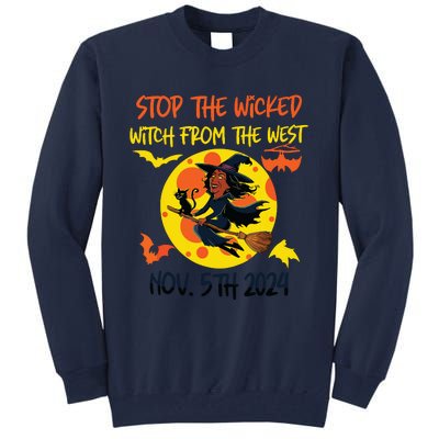 Stop The Wicked Witch From The West Nov. 5th 2024 Tall Sweatshirt