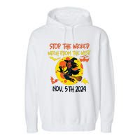 Stop The Wicked Witch From The West Nov. 5th 2024 Garment-Dyed Fleece Hoodie