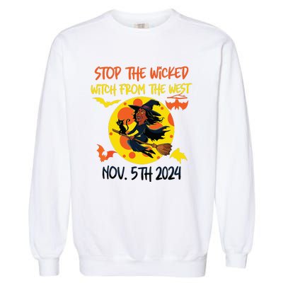 Stop The Wicked Witch From The West Nov. 5th 2024 Garment-Dyed Sweatshirt