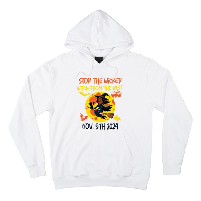 Stop The Wicked Witch From The West Nov. 5th 2024 Hoodie