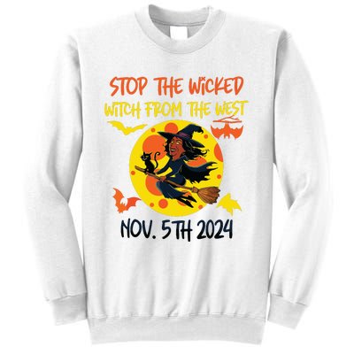 Stop The Wicked Witch From The West Nov. 5th 2024 Sweatshirt