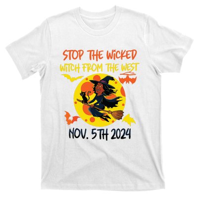 Stop The Wicked Witch From The West Nov. 5th 2024 T-Shirt