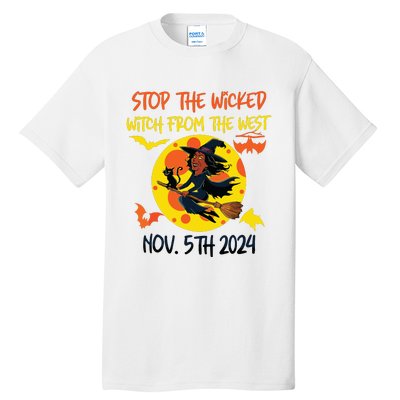 Stop The Wicked Witch From The West Nov. 5th 2024 Tall T-Shirt