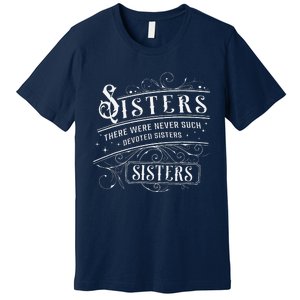 Sisters There Were Never Such Devoted Sisters Christmas Premium T-Shirt