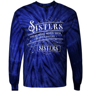 Sisters There Were Never Such Devoted Sisters Christmas Tie-Dye Long Sleeve Shirt