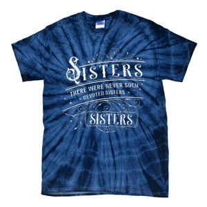 Sisters There Were Never Such Devoted Sisters Christmas Tie-Dye T-Shirt