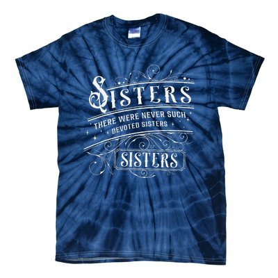 Sisters There Were Never Such Devoted Sisters Christmas Tie-Dye T-Shirt