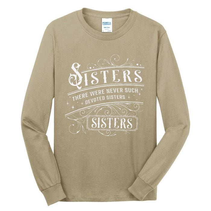 Sisters There Were Never Such Devoted Sisters Christmas Tall Long Sleeve T-Shirt