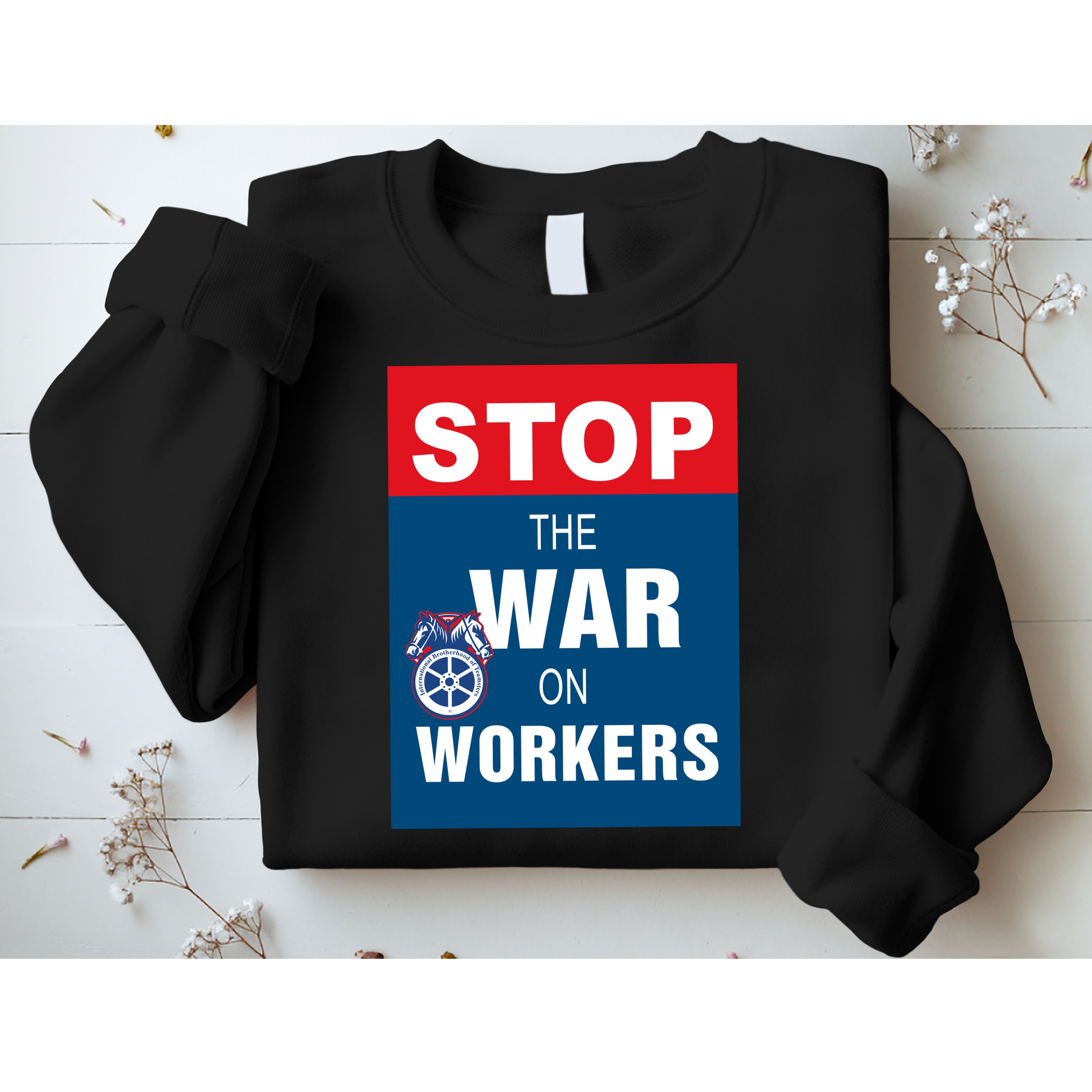 Stop The War On Workers Sweatshirt