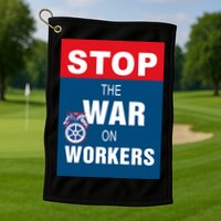 Stop The War On Workers Golf Towel