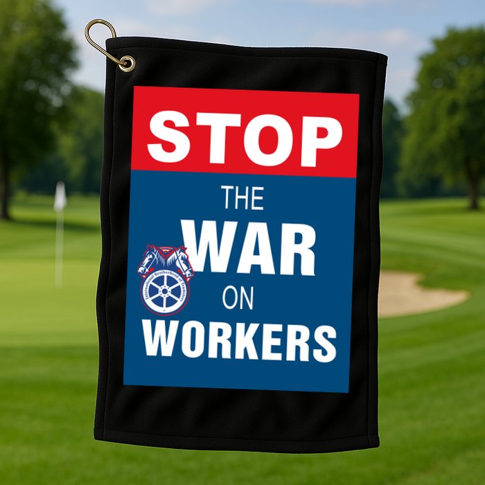 Stop The War On Workers Golf Towel