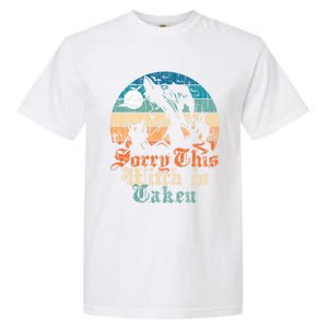 Sorry This Witch Is Taken Married Gift From Friend Meaningful Gift Garment-Dyed Heavyweight T-Shirt