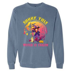 Sorry This Witch Is Taken Funny Halloween Gift Garment-Dyed Sweatshirt