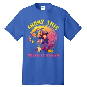 Sorry This Witch Is Taken Funny Halloween Gift Tall T-Shirt