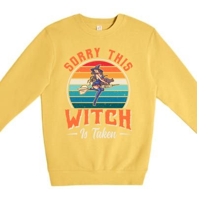 Sorry This Witch Is Taken Funny Halloween Funny Gift Premium Crewneck Sweatshirt