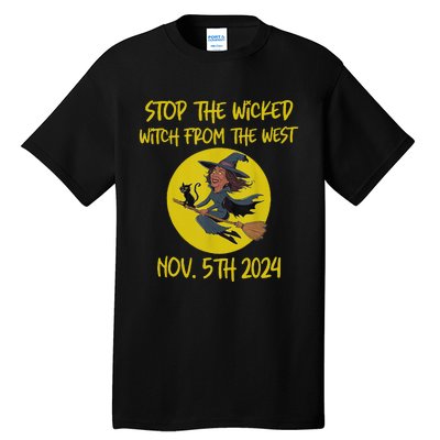 Stop The Wicked Witch From The West Nov. 5th 2024 Tall T-Shirt