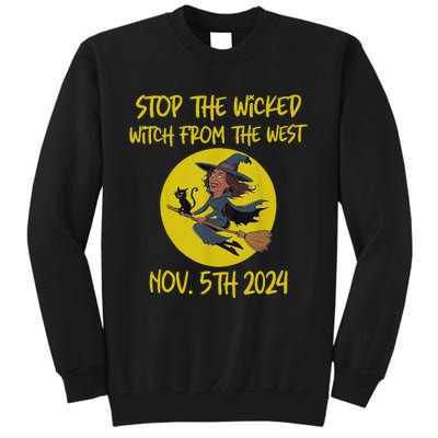 Stop The Wicked Witch From The West Nov. 5th 2024 Tall Sweatshirt