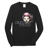 Sissy That Walk Drag Queen LGBT LGBTQ Pride Month Pride Ally Long Sleeve Shirt