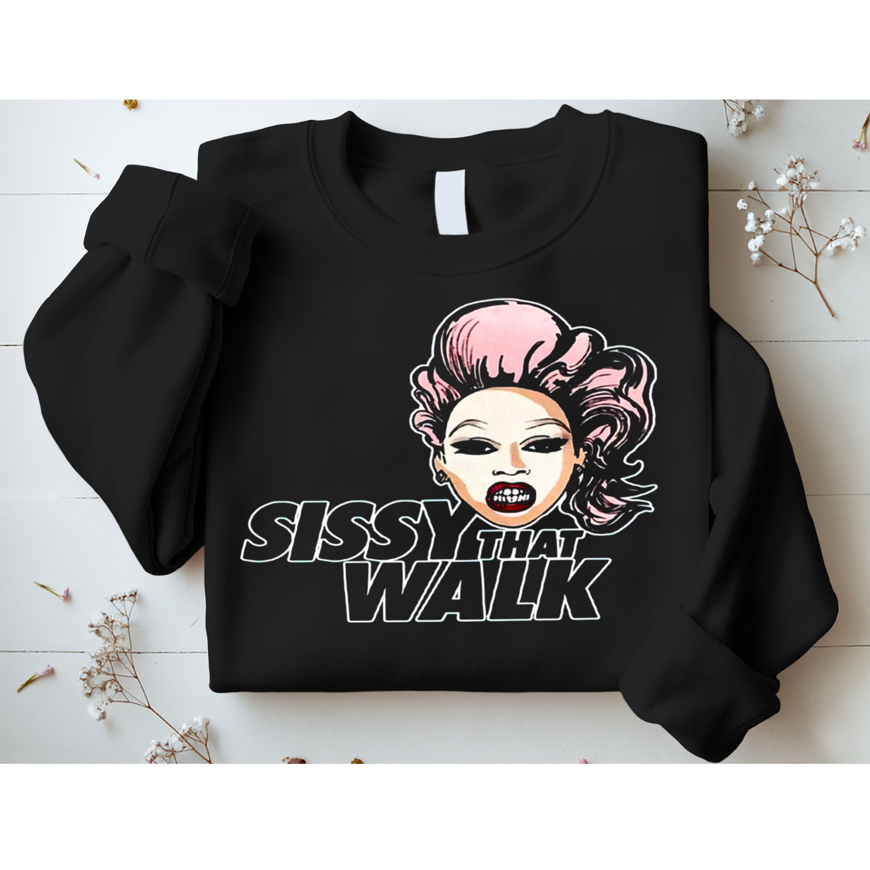 Sissy That Walk Drag Queen LGBT LGBTQ Pride Month Pride Ally Sweatshirt