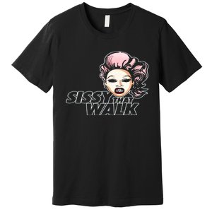 Sissy That Walk Drag Queen LGBT LGBTQ Pride Month Pride Ally Premium T-Shirt