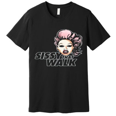 Sissy That Walk Drag Queen LGBT LGBTQ Pride Month Pride Ally Premium T-Shirt