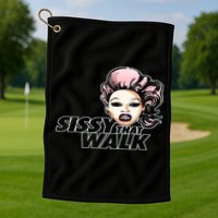 Sissy That Walk Drag Queen LGBT LGBTQ Pride Month Pride Ally Golf Towel