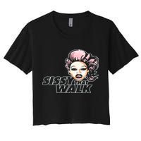 Sissy That Walk Drag Queen LGBT LGBTQ Pride Month Pride Ally Women's Crop Top Tee