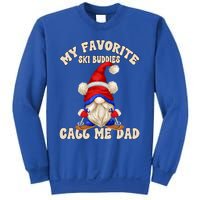 Ski Trip Winter Gnome My Favorite Ski Buddies Call Me Dad Gift Sweatshirt