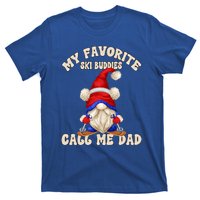 Ski Trip Winter Gnome My Favorite Ski Buddies Call Me Dad Gift T-Shirt