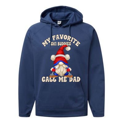 Ski Trip Winter Gnome My Favorite Ski Buddies Call Me Dad Gift Performance Fleece Hoodie