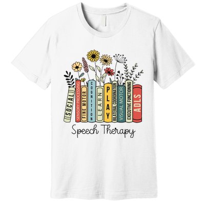 Speech Therapy Wildflowers Slp Speech Language Pathologist Premium T-Shirt