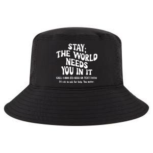 Stay The World Needs You In It Suicide Prevention awareness Cool Comfort Performance Bucket Hat